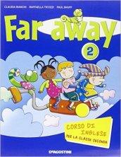 Far away. Corso di inglese. Per la 2ª classe elementare. Con espansione online