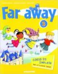 Far away. Corso di inglese. Per la 3ª classe elementare. Con espansione online