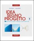 Idea, segno, progetto. Per le Scuole superiori