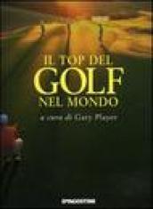 Il top del golf nel mondo. Ediz. illustrata