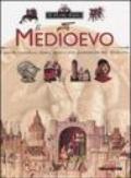 Il Medioevo. Castelli, cavalieri, dame, armi e vita quotidiana nel Medioevo