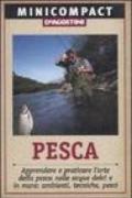 Pesca. Apprendere e praticare l'arte della pesca nelle acque dolci e in mare: ambienti, tecniche, pesci