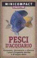 Pesci d'acquario. Conoscere, riconoscere e allevare i pesci d'acquario marino e di acqua dolce