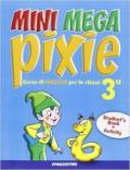 Mini mega pixie. Student's book-Activity book. Per la 3ª classe elementare. Con espansione online