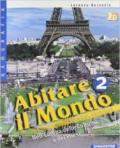 Abitare il mondo. Con atlante-Carte mute. Per la Scuola media. Con espansione online: ABITARE MONDO+ATL. 2 II ED.