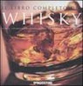 Il libro completo del whisky. Storia, lavorazione, degustazione, varietà di tutto il mondo. Ediz. illustrata