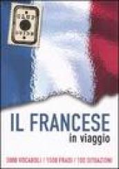 Il francese in viaggio. 3000 vocaboli, 1500 frasi, 100 situazioni