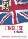 L'inglese in viaggio. 3000 vocaboli, 1500 frasi, 100 situazioni