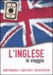 L'inglese in viaggio. 3000 vocaboli, 1500 frasi, 100 situazioni