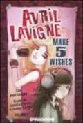 Make 5 wishes. Avril Lavigne: 1