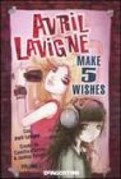 Make 5 wishes. Avril Lavigne: 1