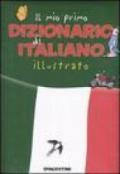 Il mio primo dizionario di italiano illustrato. Ediz. illustrata
