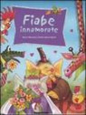 Fiabe innamorate. Ediz. illustrata