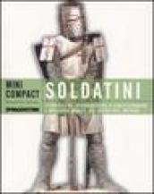 Soldatini. Conoscere, riconoscere e collezionare i migliori model soldiers del mondo. Ediz. illustrata