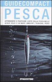 Pesca. Apprendere e praticare l'arte della pesca nelle acque dolci e in mare: ambienti, tecniche, pesci