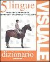 Dizionario visuale in 5 lingue. Inglese, francese, tedesco, spagnolo, italiano