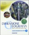 Dimensione geografia. Spazi e società nel mondo d'oggi. Con atlante dei continenti. Per le Scuole superiori. Con espansione online: DIMENSIONE GEOGR. A+ATL.CONT.: 1