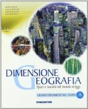 Dimensione geografia. Spazi e società nel mondo d'oggi. Con atlante dei continenti. Per le Scuole superiori. Con espansione online: DIMENSIONE GEOGR. A+ATL.CONT.: 1