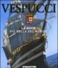 Vespucci. La nave più bella del mondo. Ediz. illustrata