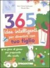 365 idee intelligenti per divertirti con tuo figlio. Ediz. illustrata