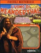L'uomo di Neanderthal. Ediz. illustrata. Con gadget