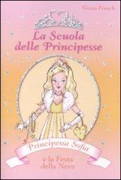 Principessa Sofia e la festa della neve. La scuola delle principesse. Ediz. illustrata