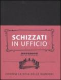 Schizzati in ufficio. Notebook da disegnare