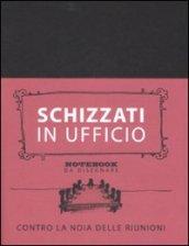 Schizzati in ufficio. Notebook da disegnare