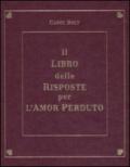 Il libro delle risposte per l'amor perduto