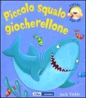 Piccolo squalo giocherellone. Libro pop-up. Ediz. illustrata