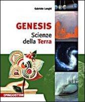 Genesis. Scienze della terra. Per le Scuole superiori. Ediz. illustrata. Con espansione online