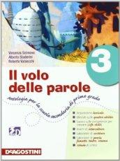 Il volo delle parole. Con quaderno delle attività. Per la Scuola media. Con espansione online vol.3