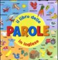 Il libro delle parole in inglese. Ediz. illustrata