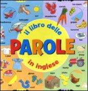 Il libro delle parole in inglese. Ediz. illustrata