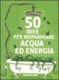 Cinquanta idee per risparmiare acqua ed energia