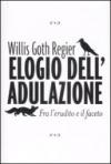 Elogio dell'adulazione. Fra l'erudito e il faceto