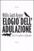 Elogio dell'adulazione. Fra l'erudito e il faceto