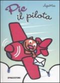 Pic il pilota. Libro pop-up. Ediz. illustrata