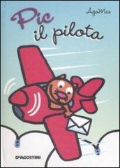 Pic il pilota. Libro pop-up. Ediz. illustrata