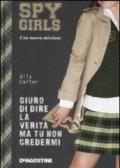 Giuro di dire la verità ma tu non credermi. Spy Girls: 2