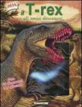 Il T-Rex e gli amici dinosauri. Ediz. illustrata. Con gadget