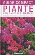 Piante per balconi e giardini. Conoscere, riconoscere e coltivare tutte le specie di piante da balcone e da giardino più diffuse