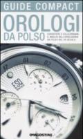 Orologi da polso. Conoscere e collezionare il meglio dell'orologeria da polso del XX secolo. Ediz. illustrata