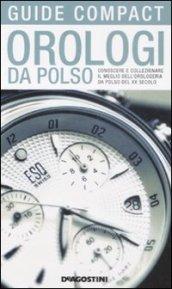 Orologi da polso. Conoscere e collezionare il meglio dell'orologeria da polso del XX secolo. Ediz. illustrata