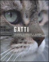 Gatti. Conoscere, riconoscere e allevare tutte le razze di gatti più note del mondo. Ediz. illustrata