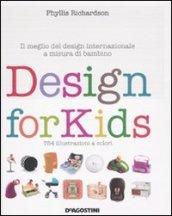 Design for kids. Il meglio del design internazionale a misura di bambino. Ediz. illustrata