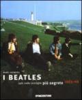 I Beatles colti nelle immagini più segrete 1963-69. Ediz. illustrata