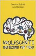 Adolescenti. Istruzioni per l'uso