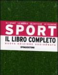 Sport. Il libro completo. Gli sport, le regole, le tattiche, le tecniche. Ediz. illustrata