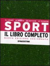 Sport. Il libro completo. Gli sport, le regole, le tattiche, le tecniche. Ediz. illustrata